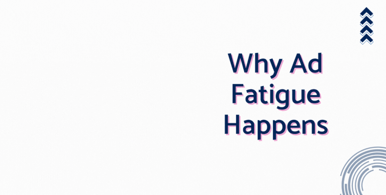 Why Ad Fatigue Happens