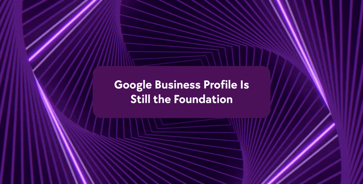 Google Business Profile Is Still the Foundation